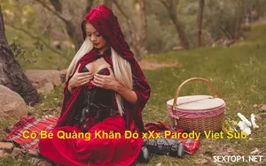 Lỗ lồn quàng khăn đỏ đụ parody vietsub